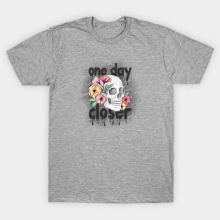 One Day Closer Floral Skull T-Shirt